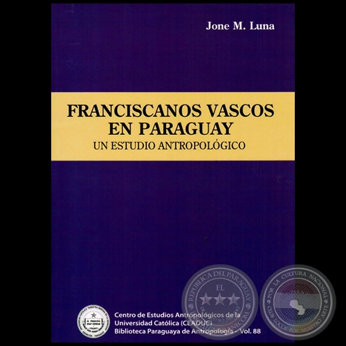 FRANCISCANOS VASCOS EN PARAGUAY - Autor: JONE M. LUNA - Año 2013